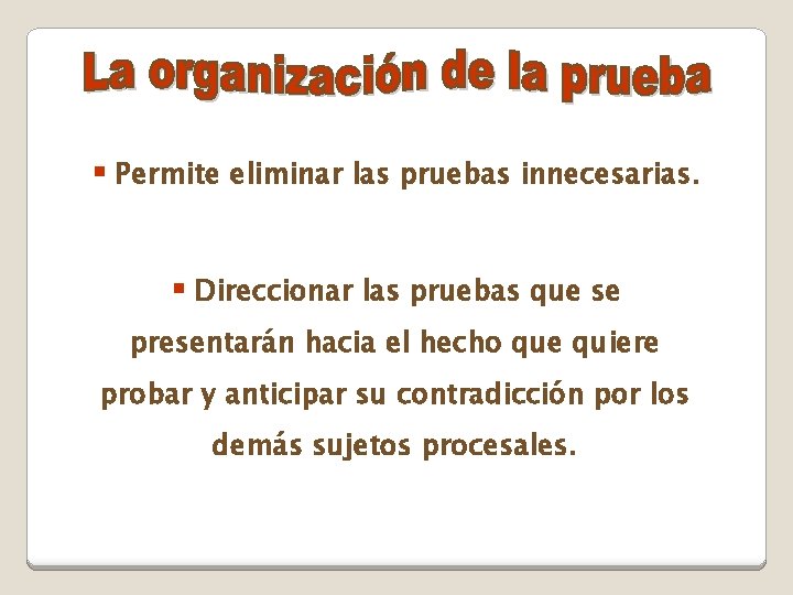 § Permite eliminar las pruebas innecesarias. § Direccionar las pruebas que se presentarán hacia