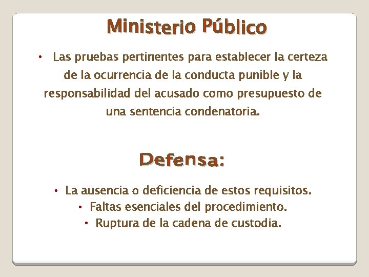  • Las pruebas pertinentes para establecer la certeza de la ocurrencia de la