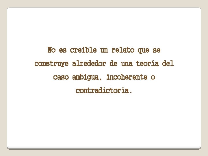 No es creíble un relato que se construye alrededor de una teoría del caso