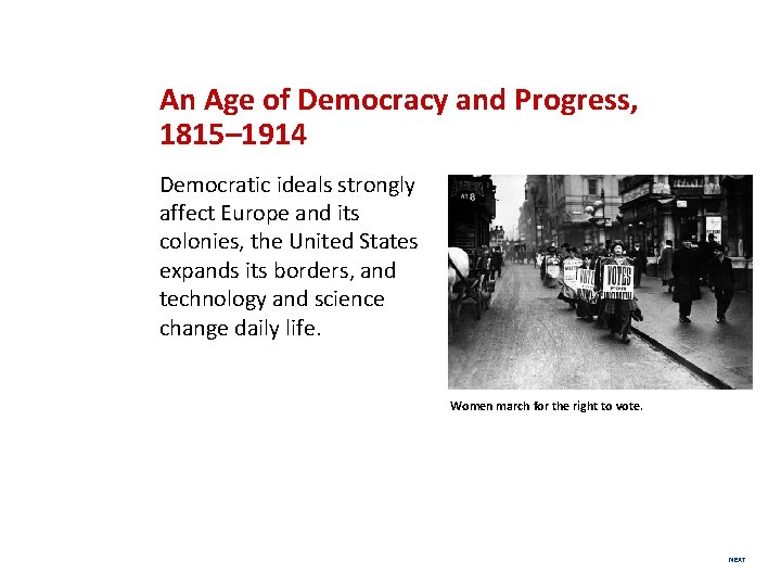 An Age of Democracy and Progress, 1815– 1914 Democratic ideals strongly affect Europe and