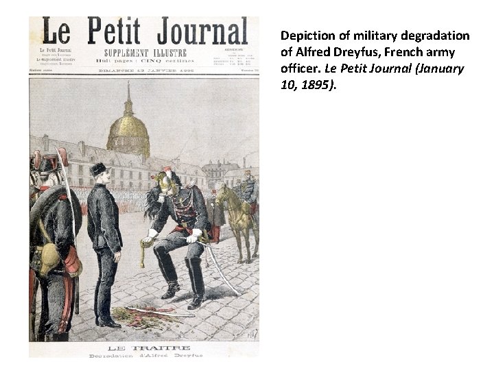 Depiction of military degradation of Alfred Dreyfus, French army officer. Le Petit Journal (January