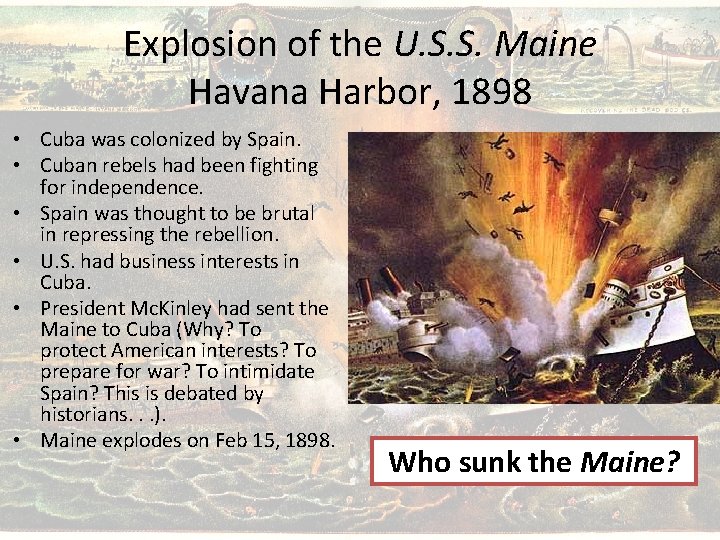 Explosion of the U. S. S. Maine Havana Harbor, 1898 • Cuba was colonized