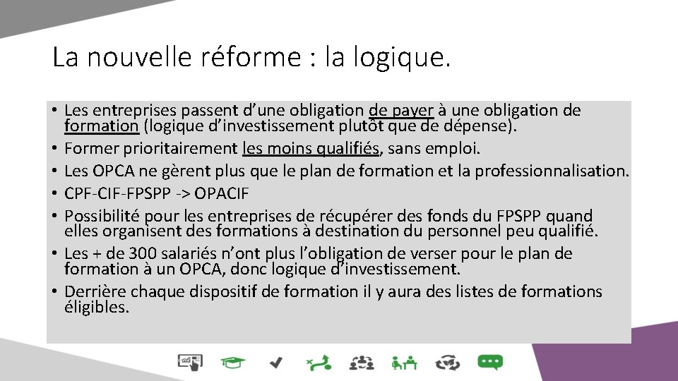 La nouvelle réforme : la logique. • Les entreprises passent d’une obligation de payer