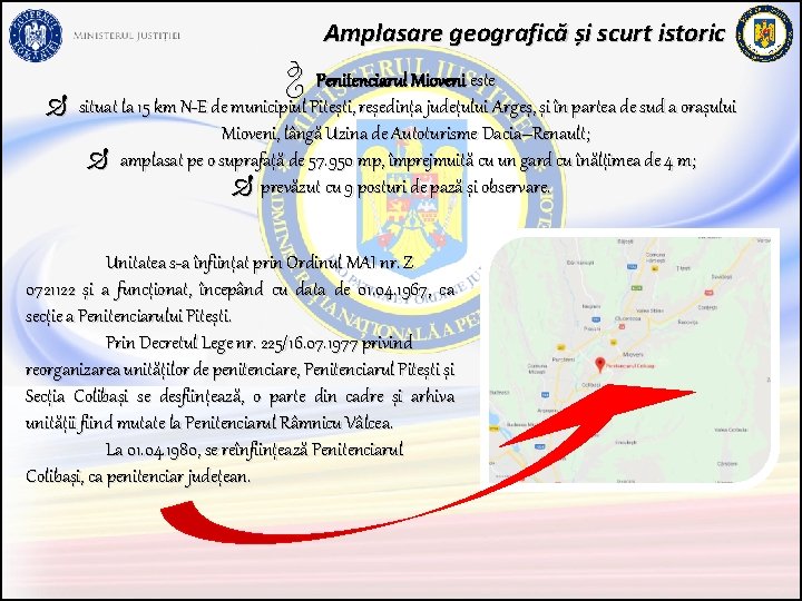 Amplasare geografică și scurt istoric Penitenciarul Mioveni este situat la 15 km N-E de