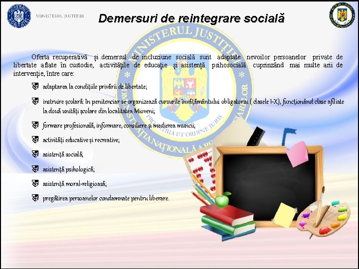 Demersuri de reintegrare socială Oferta recuperativă și demersul de incluziune socială sunt adaptate nevoilor