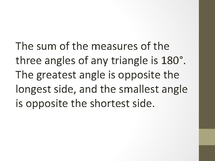 The sum of the measures of the three angles of any triangle is 180°.