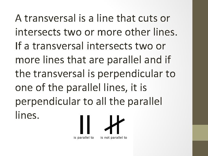 A transversal is a line that cuts or intersects two or more other lines.