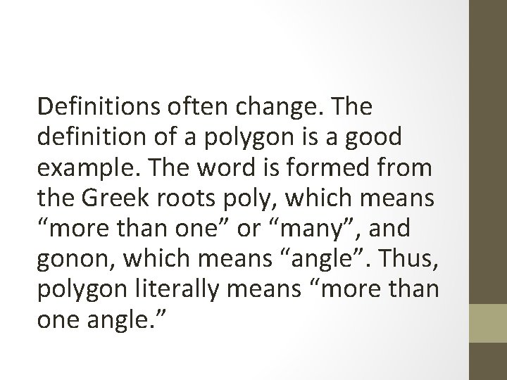 Definitions often change. The definition of a polygon is a good example. The word