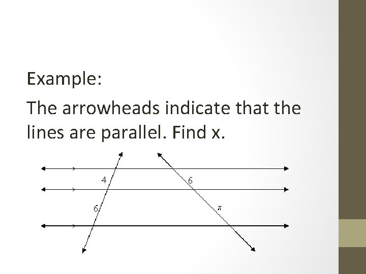 Example: The arrowheads indicate that the lines are parallel. Find x. 