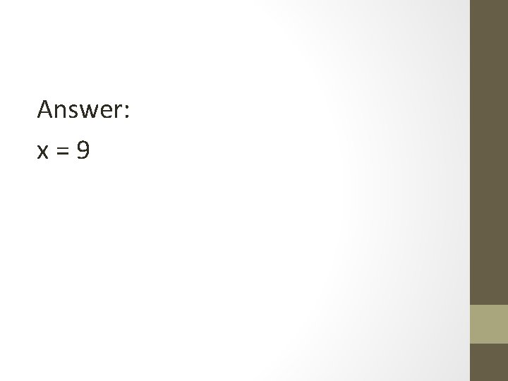 Answer: x=9 
