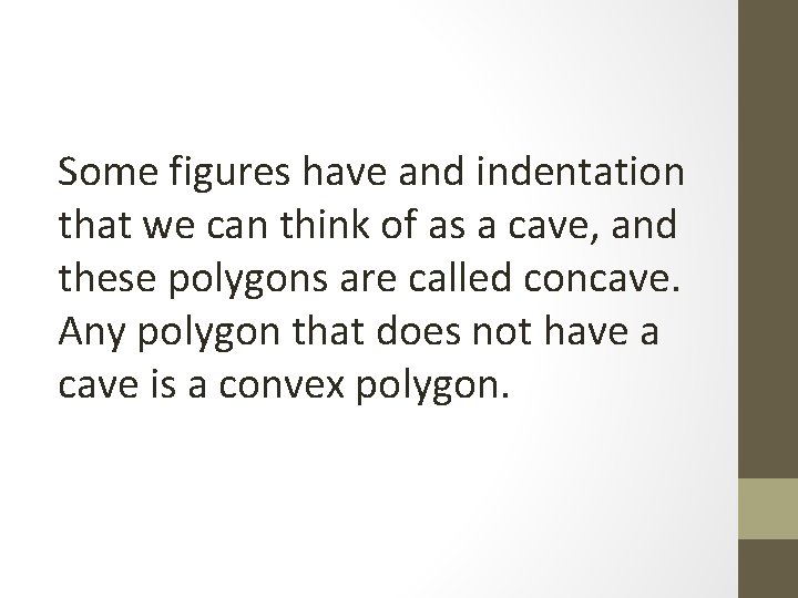 Some figures have and indentation that we can think of as a cave, and