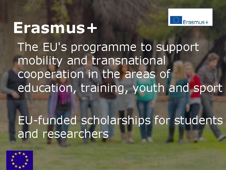 Erasmus+ The EU's programme to support mobility and transnational cooperation in the areas of