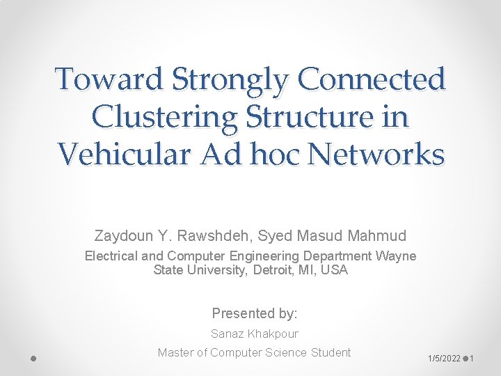 Toward Strongly Connected Clustering Structure in Vehicular Ad hoc Networks Zaydoun Y. Rawshdeh, Syed
