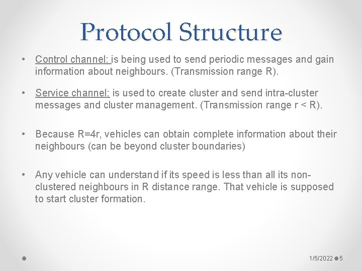 Protocol Structure • Control channel: is being used to send periodic messages and gain