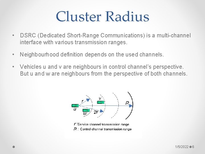 Cluster Radius • DSRC (Dedicated Short-Range Communications) is a multi-channel interface with various transmission