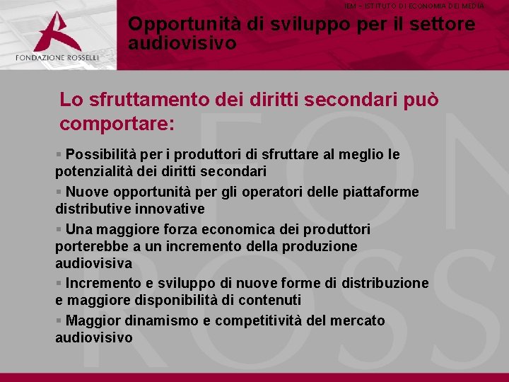 IEM - ISTITUTO DI ECONOMIA DEI MEDIA Opportunità di sviluppo per il settore audiovisivo