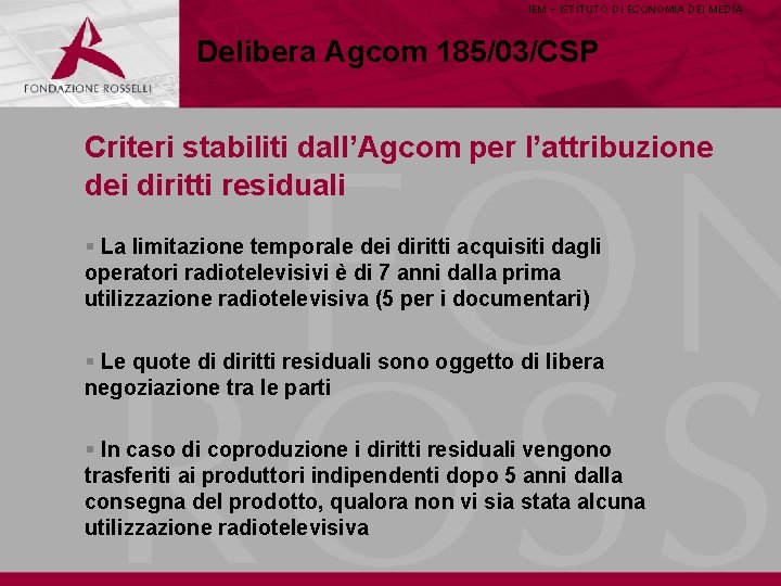 IEM - ISTITUTO DI ECONOMIA DEI MEDIA Delibera Agcom 185/03/CSP Criteri stabiliti dall’Agcom per