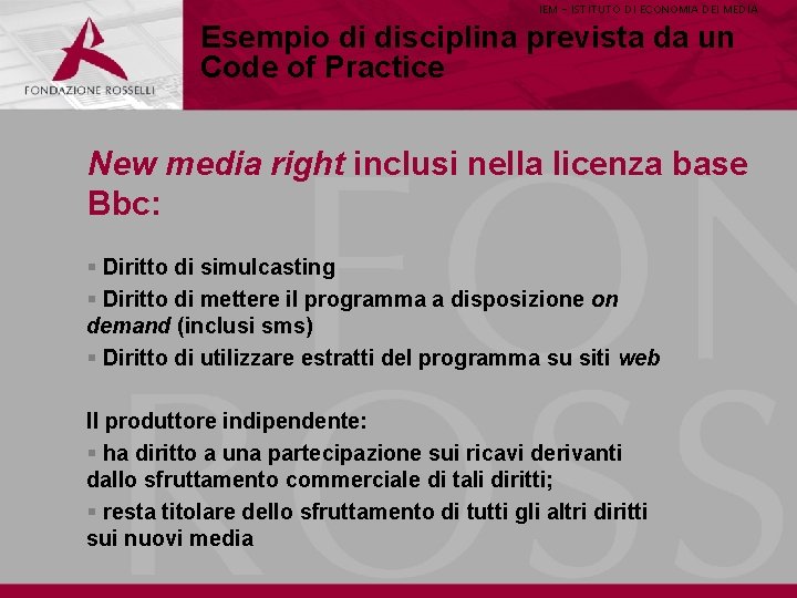 IEM - ISTITUTO DI ECONOMIA DEI MEDIA Esempio di disciplina prevista da un Code