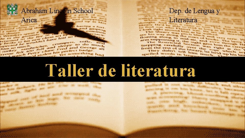 Abraham Lincoln School Arica Dep. de Lengua y Literatura Taller de literatura 