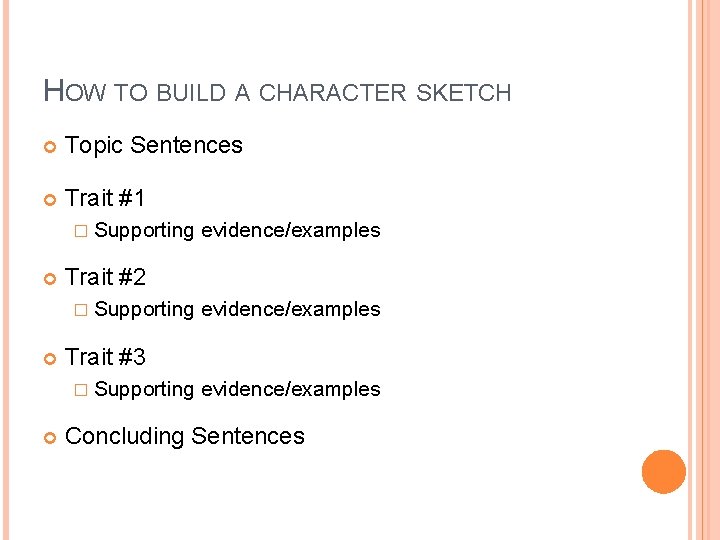 HOW TO BUILD A CHARACTER SKETCH Topic Sentences Trait #1 � Supporting Trait #2