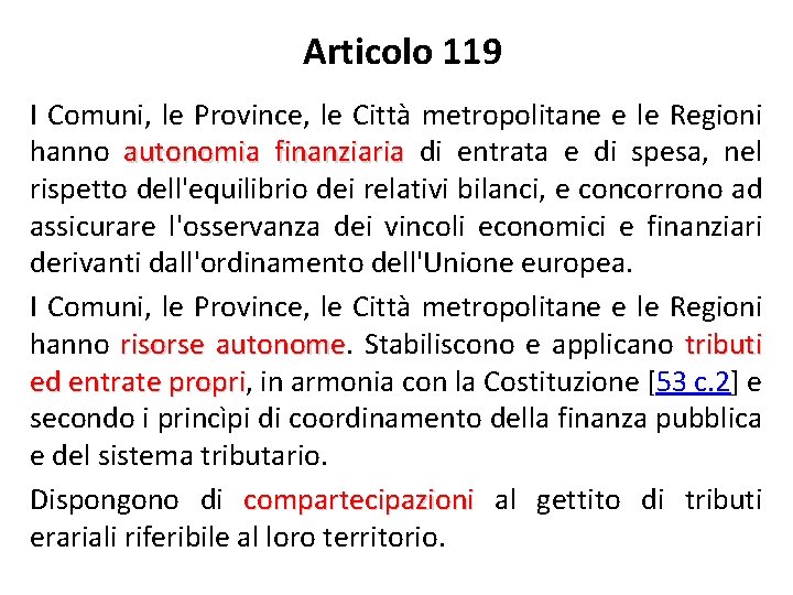 Articolo 119 I Comuni, le Province, le Città metropolitane e le Regioni hanno autonomia