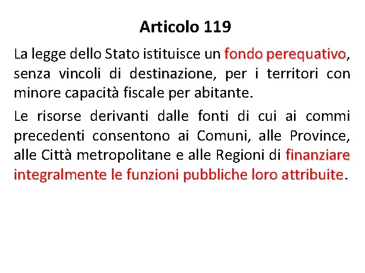 Articolo 119 La legge dello Stato istituisce un fondo perequativo, perequativo senza vincoli di