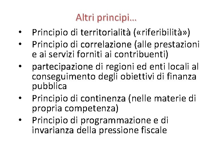 Altri principi… • Principio di territorialità ( «riferibilità» ) • Principio di correlazione (alle