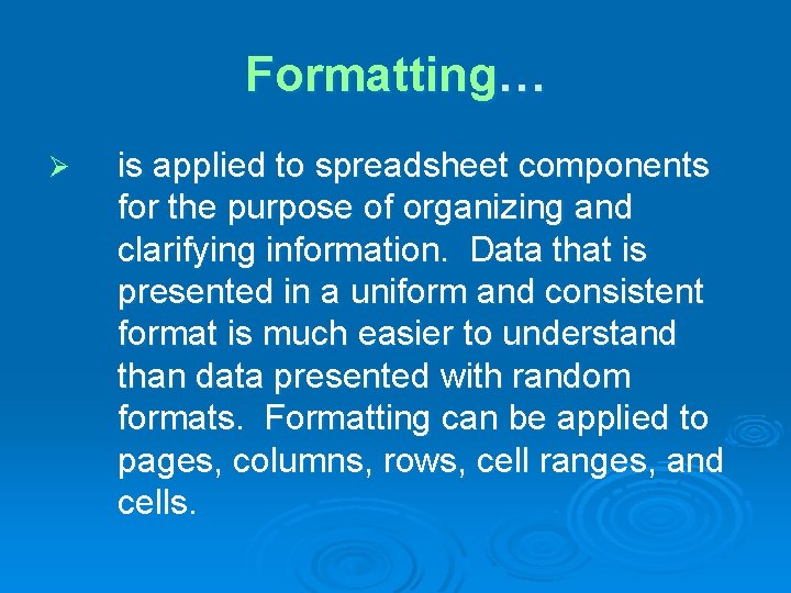 Formatting… Ø is applied to spreadsheet components for the purpose of organizing and clarifying