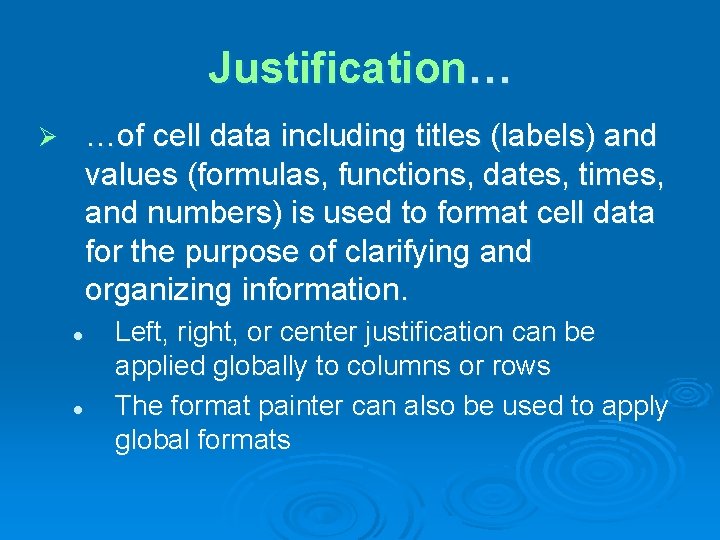 Justification… …of cell data including titles (labels) and values (formulas, functions, dates, times, and