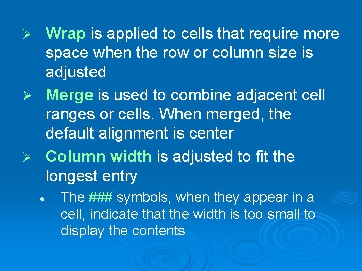 Wrap is applied to cells that require more space when the row or column