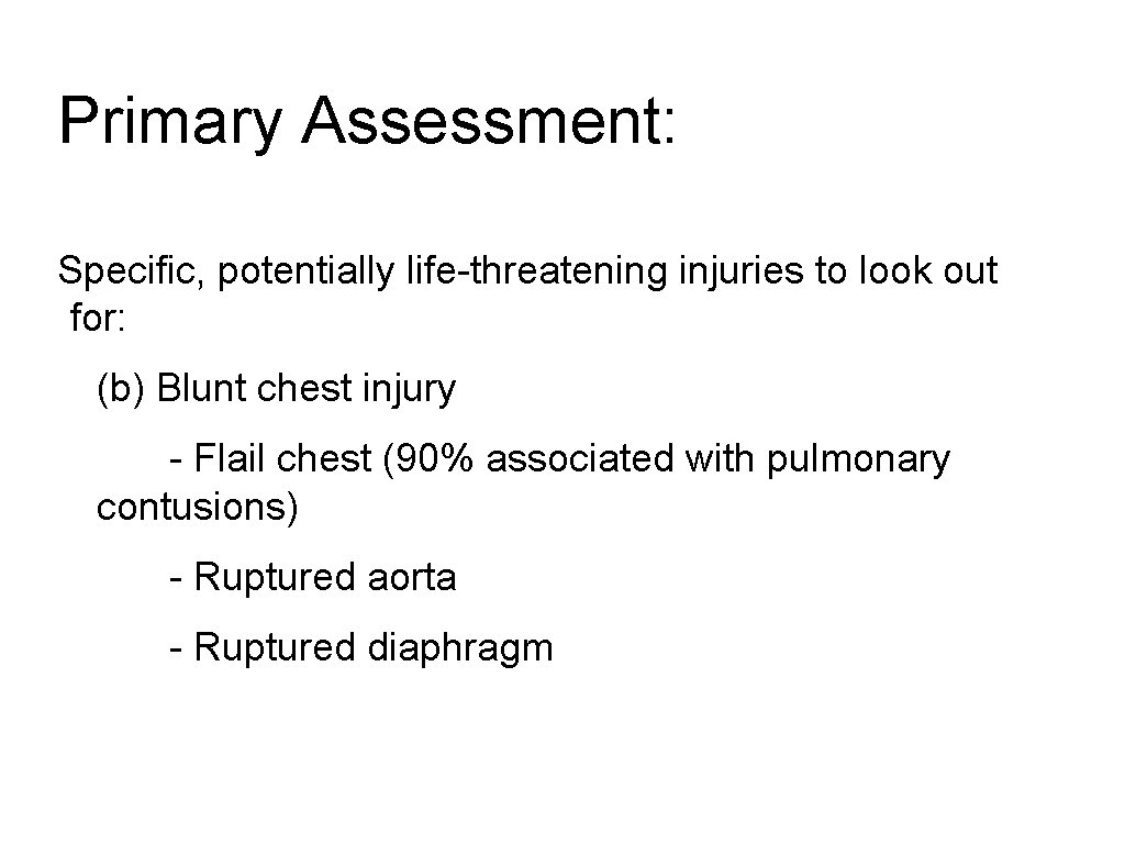 Primary Assessment: Specific, potentially life-threatening injuries to look out for: (b) Blunt chest injury