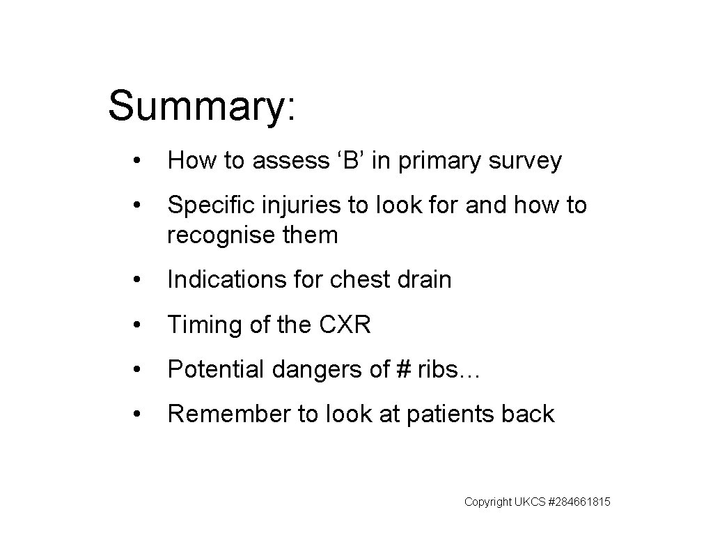 Summary: • How to assess ‘B’ in primary survey • Specific injuries to look