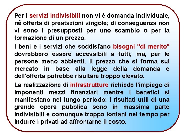 Per i servizi indivisibili non vi è domanda individuale, né offerta di prestazioni singole;