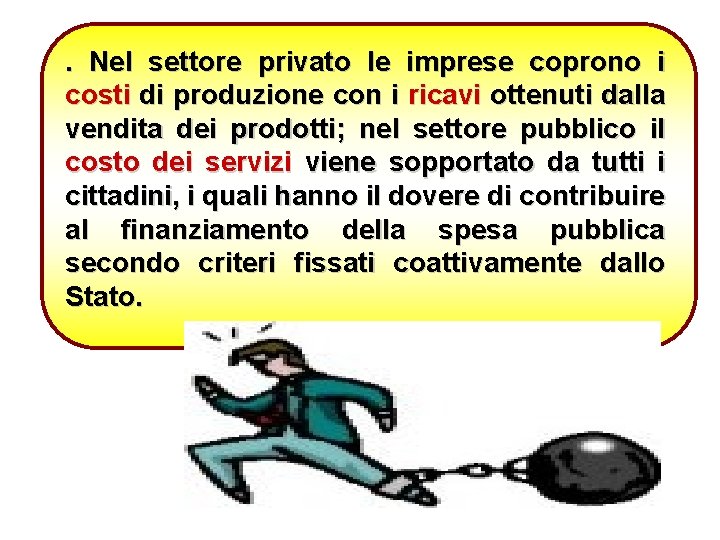 . Nel settore privato le imprese coprono i costi di produzione con i ricavi