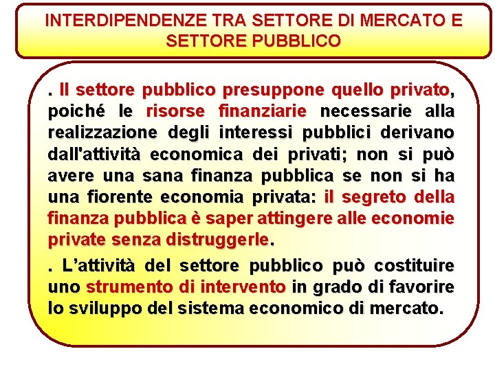 INTERDIPENDENZE TRA SETTORE DI MERCATO E SETTORE PUBBLICO . Il settore pubblico presuppone quello