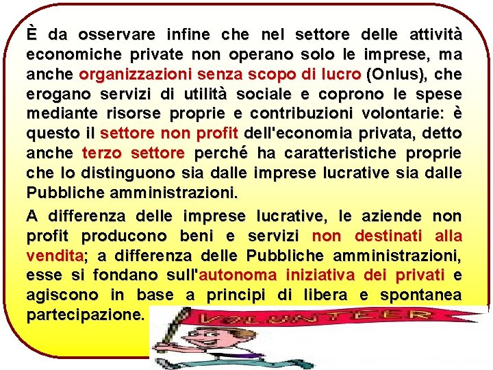 È da osservare infine che nel settore delle attività economiche private non operano solo