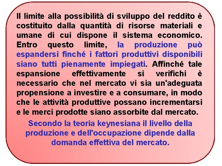 Il limite alla possibilità di sviluppo del reddito è costituito dalla quantità di risorse