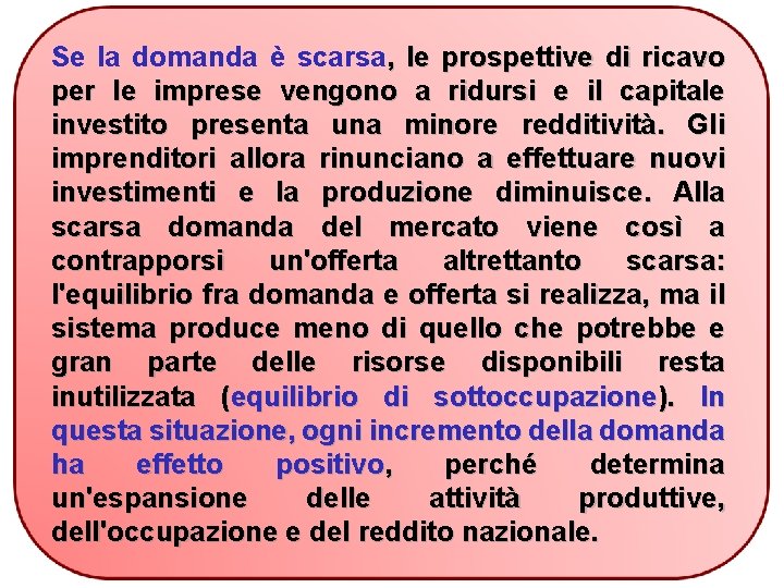 Se la domanda è scarsa, le prospettive di ricavo per le imprese vengono a