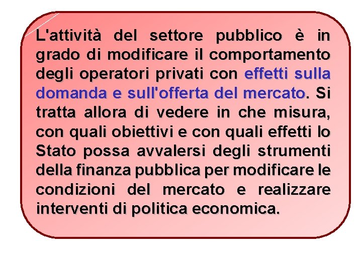 L'attività del settore pubblico è in grado di modificare il comportamento degli operatori privati