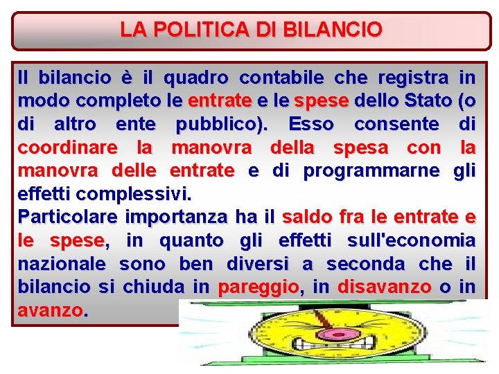 LA POLITICA DI BILANCIO II bilancio è il quadro contabile che registra in modo