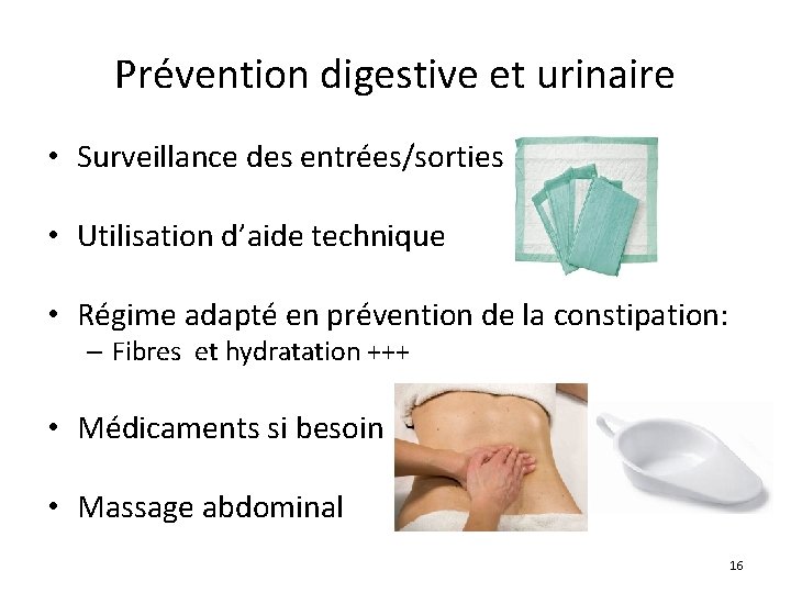 Prévention digestive et urinaire • Surveillance des entrées/sorties • Utilisation d’aide technique • Régime