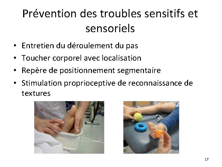 Prévention des troubles sensitifs et sensoriels • • Entretien du déroulement du pas Toucher