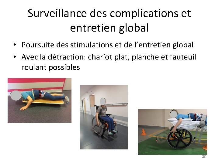 Surveillance des complications et entretien global • Poursuite des stimulations et de l’entretien global