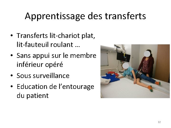 Apprentissage des transferts • Transferts lit-chariot plat, lit-fauteuil roulant … • Sans appui sur