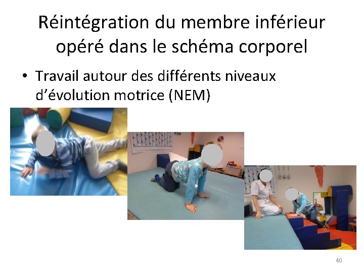 Réintégration du membre inférieur opéré dans le schéma corporel • Travail autour des différents