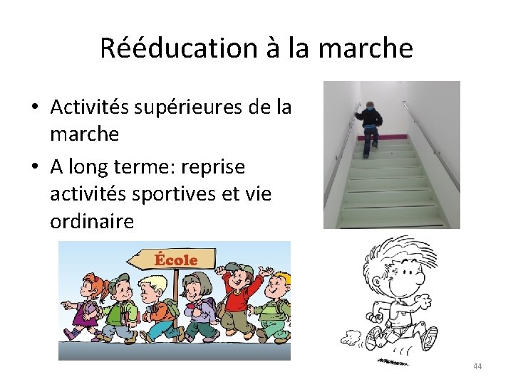 Rééducation à la marche • Activités supérieures de la marche • A long terme: