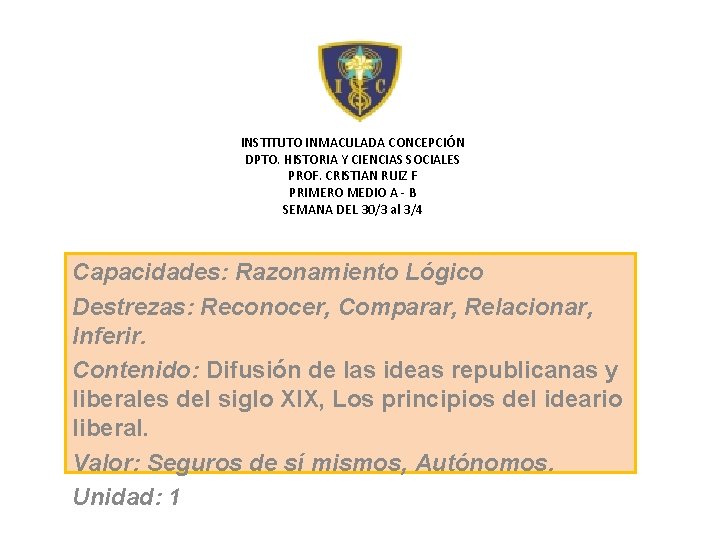 INSTITUTO INMACULADA CONCEPCIÓN DPTO. HISTORIA Y CIENCIAS SOCIALES PROF. CRISTIAN RUIZ F PRIMERO MEDIO