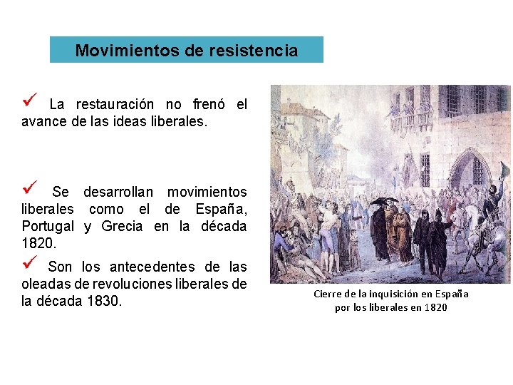 Movimientos de resistencia ü La restauración no frenó el avance de las ideas liberales.