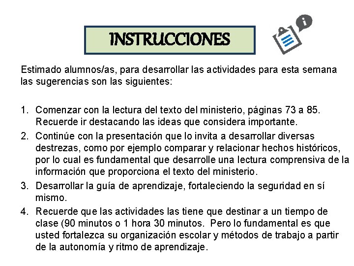 INSTRUCCIONES Estimado alumnos/as, para desarrollar las actividades para esta semana las sugerencias son las