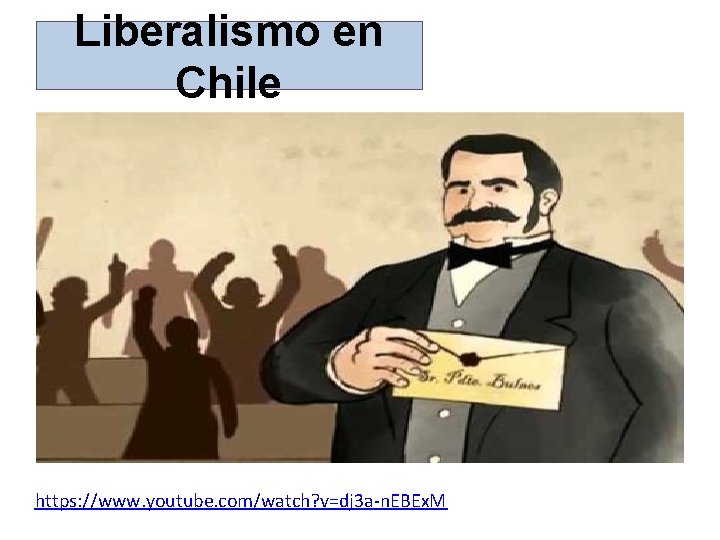 Liberalismo en Chile https: //www. youtube. com/watch? v=dj 3 a-n. EBEx. M 
